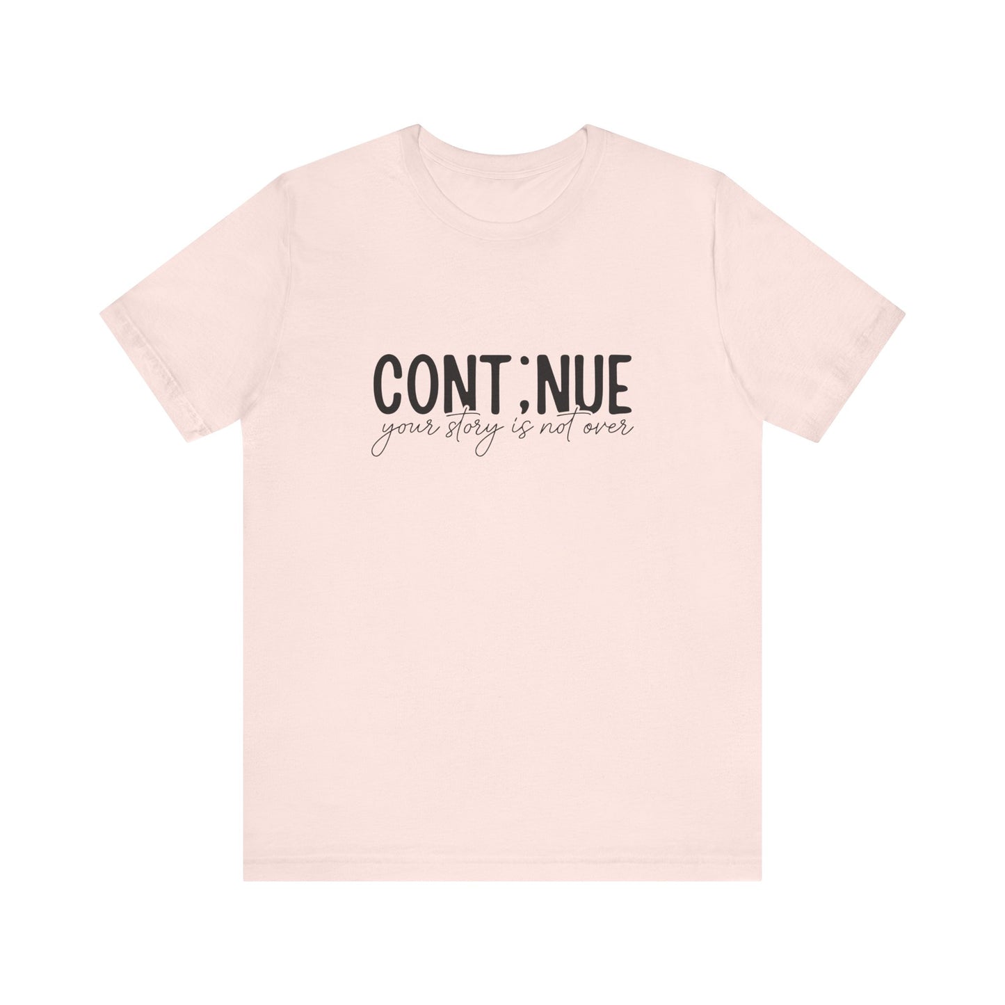 Soft Pink Continue, Your Story Is Not Over – Suicide Prevention T Shirt