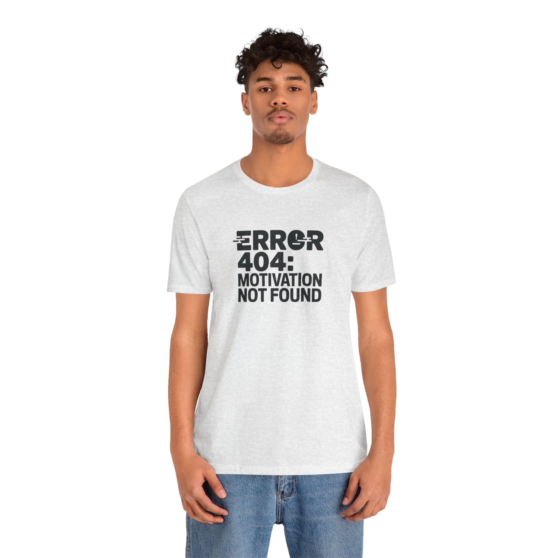 T-Shirt ERROR 404 MOTIVATION NOT FOUND Shirt – Funny Work Stress Tee