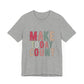 Make Today Count – Daily Inspiration T-Shirt for All Genders