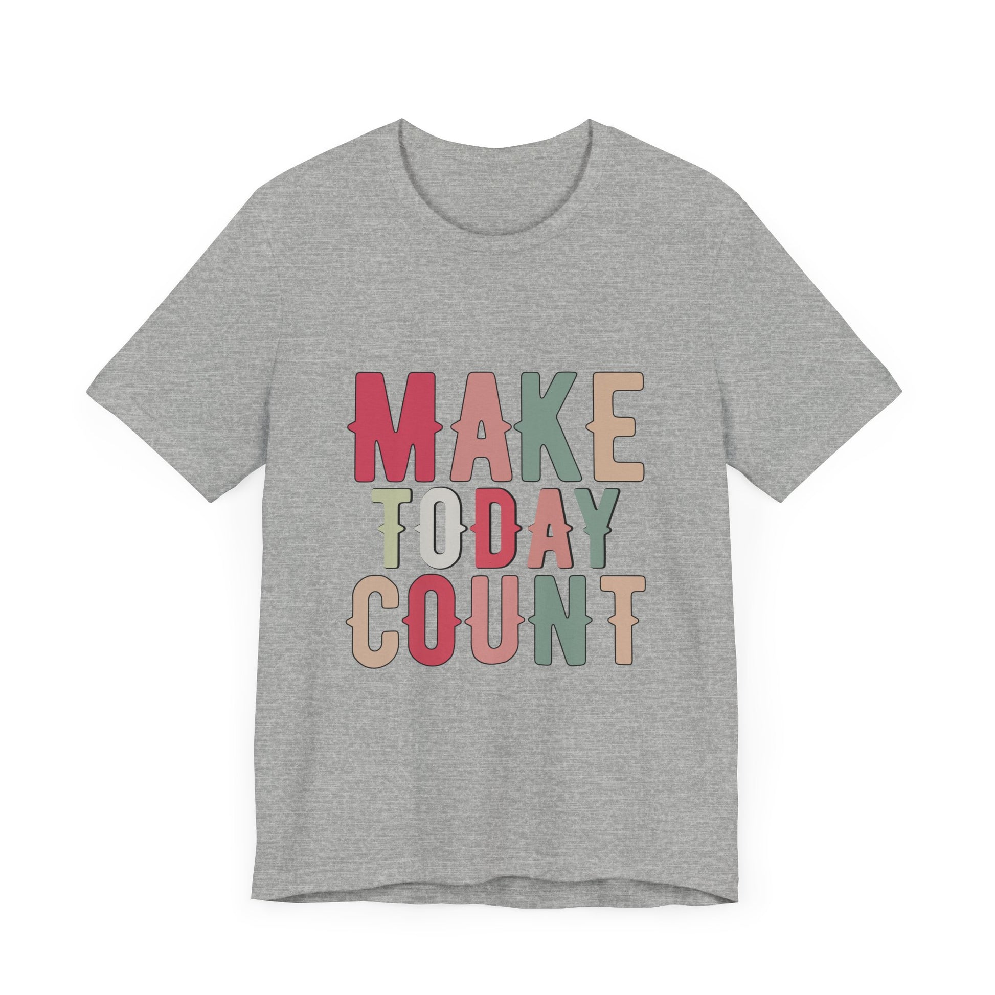 Make Today Count – Daily Inspiration T-Shirt for All Genders