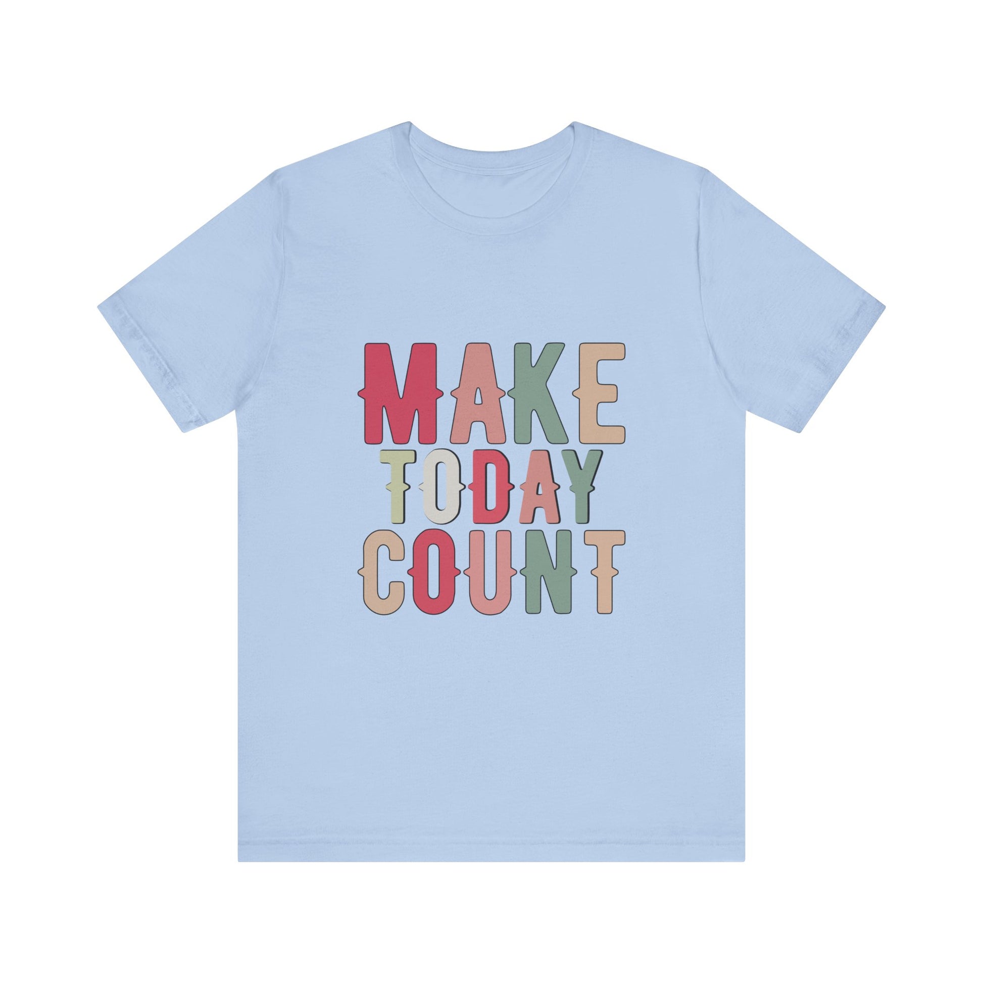 Baby Blue Make Today Count – Daily Inspiration T-Shirt for All Genders