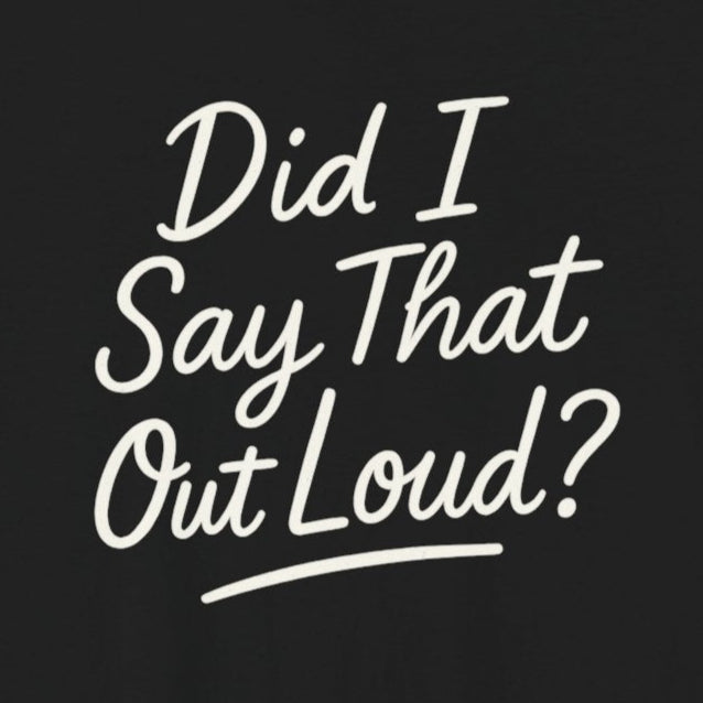 T-Shirt Did I Say That Out Loud Funny ADHD Typographic Graphic T-Shirt
