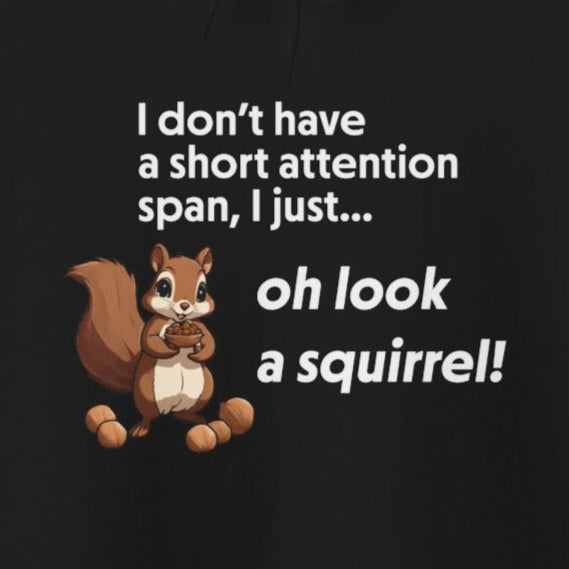 Hoodie I Don’t Have a Short Attention Span – Funny ADHD Hoodie with Squirrel