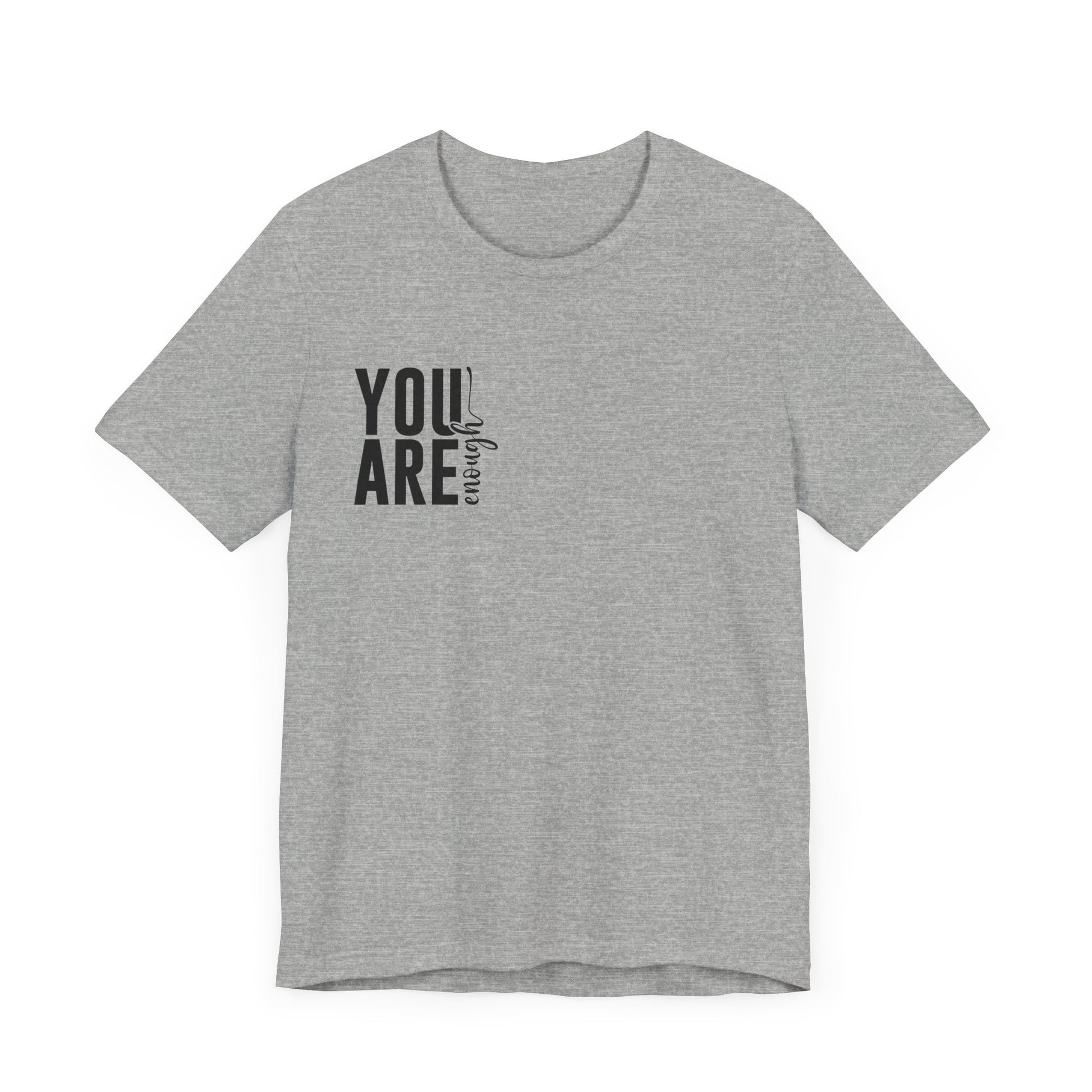 You Are Enough – Athletic Heather You Are Enough Shirt for Mental Health Support