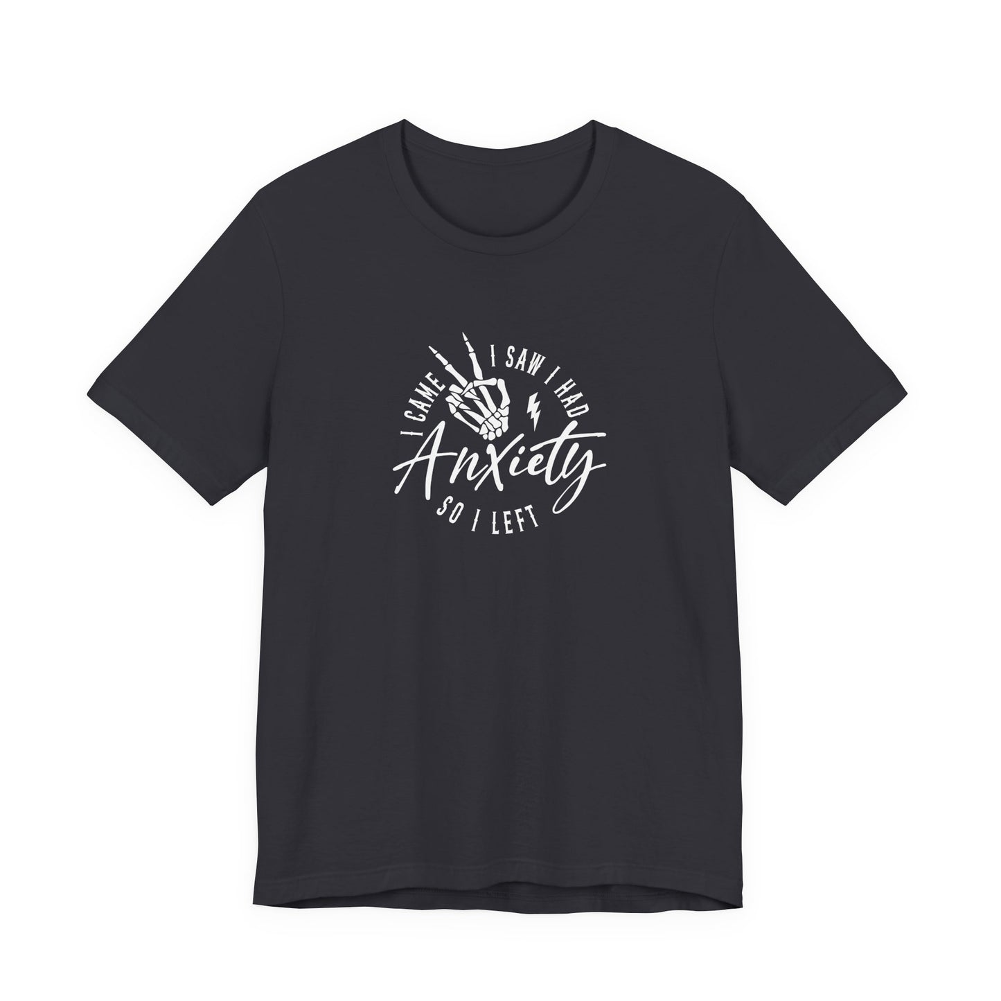T-Shirt I CAME I SAW I HAD Anxiety Shirt – Funny Mental Health Tee