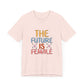 Women’s Empowerment T-Shirt – The Future Is Female Tee