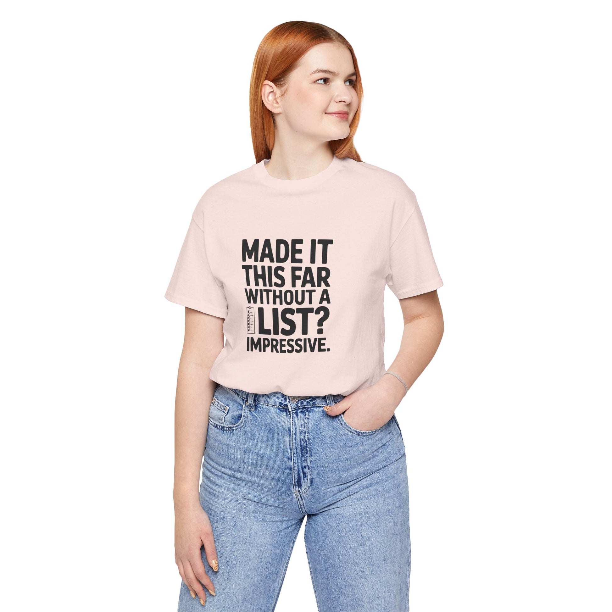 T-Shirt MADE IT THIS FAR WITHOUT A LIST – Funny ADHD T-Shirt for Adults