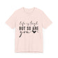 Life is Tough, But So Are You – Empowering Message Shirt