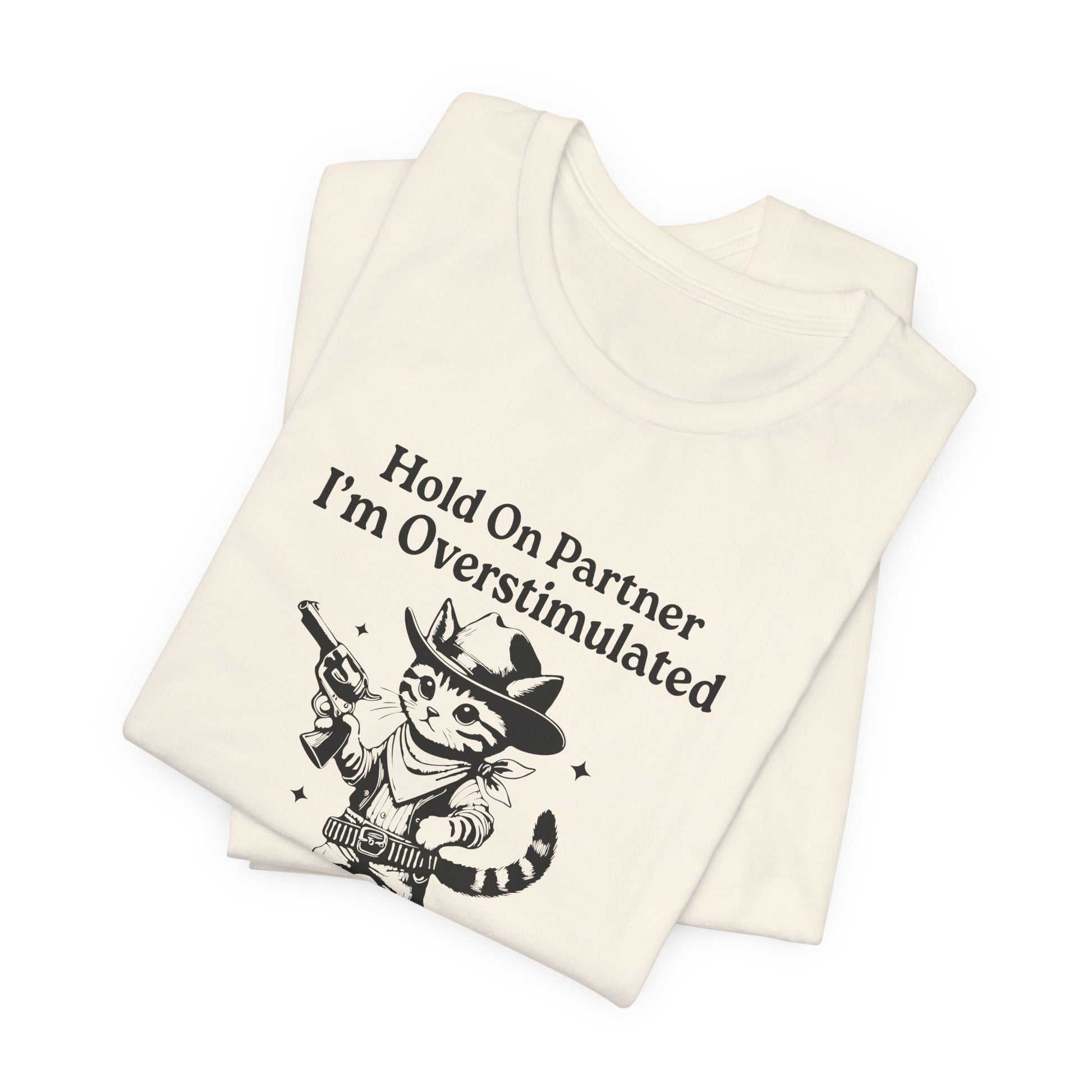 T-Shirt Hold On Partner I’m Overstimulated ADHD T-Shirt – Funny Cat Shirt