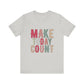 Silver Make Today Count – Daily Inspiration T-Shirt for All Genders