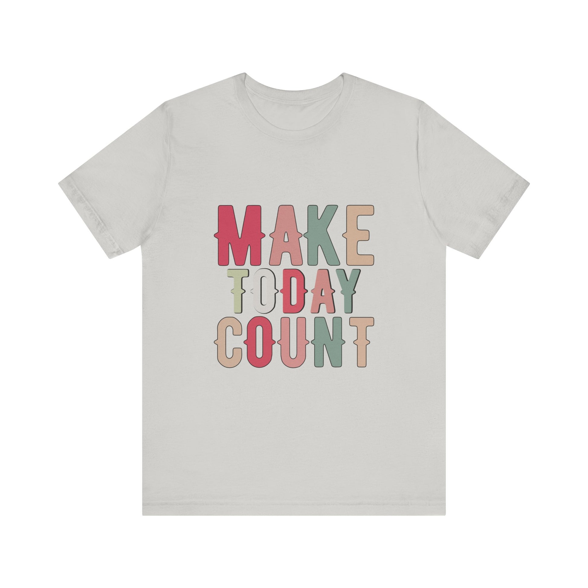 Silver Make Today Count – Daily Inspiration T-Shirt for All Genders