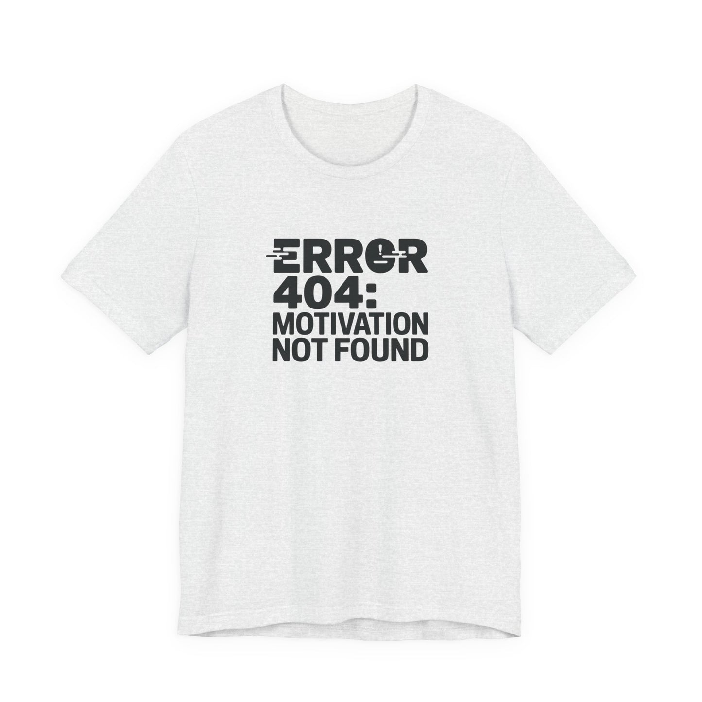 T-Shirt ERROR 404 MOTIVATION NOT FOUND Shirt – Funny Work Stress Tee