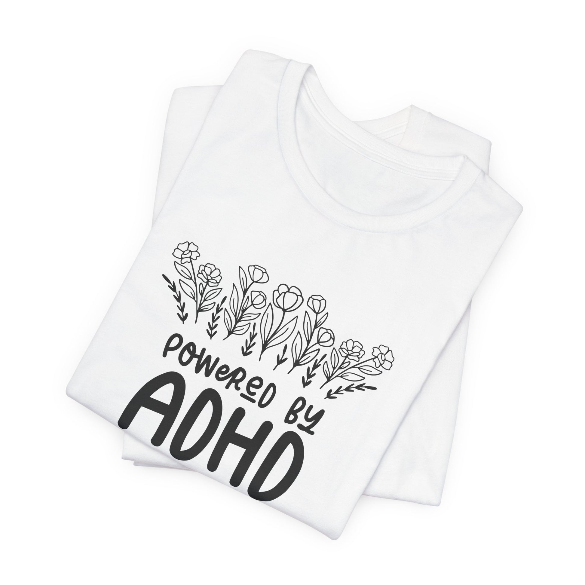 T-Shirt POWERED BY ADHD – Floral ADHD T Shirt for Teens & Adults