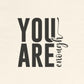 You Are Enough – Natural You Are Enough Shirt for Mental Health Support