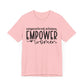 Motivational Shirts – Empowered Women Empower Women Tee