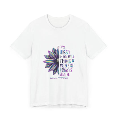 It’s Okay If You Only Breathe Today – white Suicide Awareness Shirts