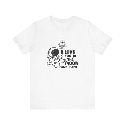 T-Shirt Romantic Message Tee – I Love You to the Moon and Back Shirt