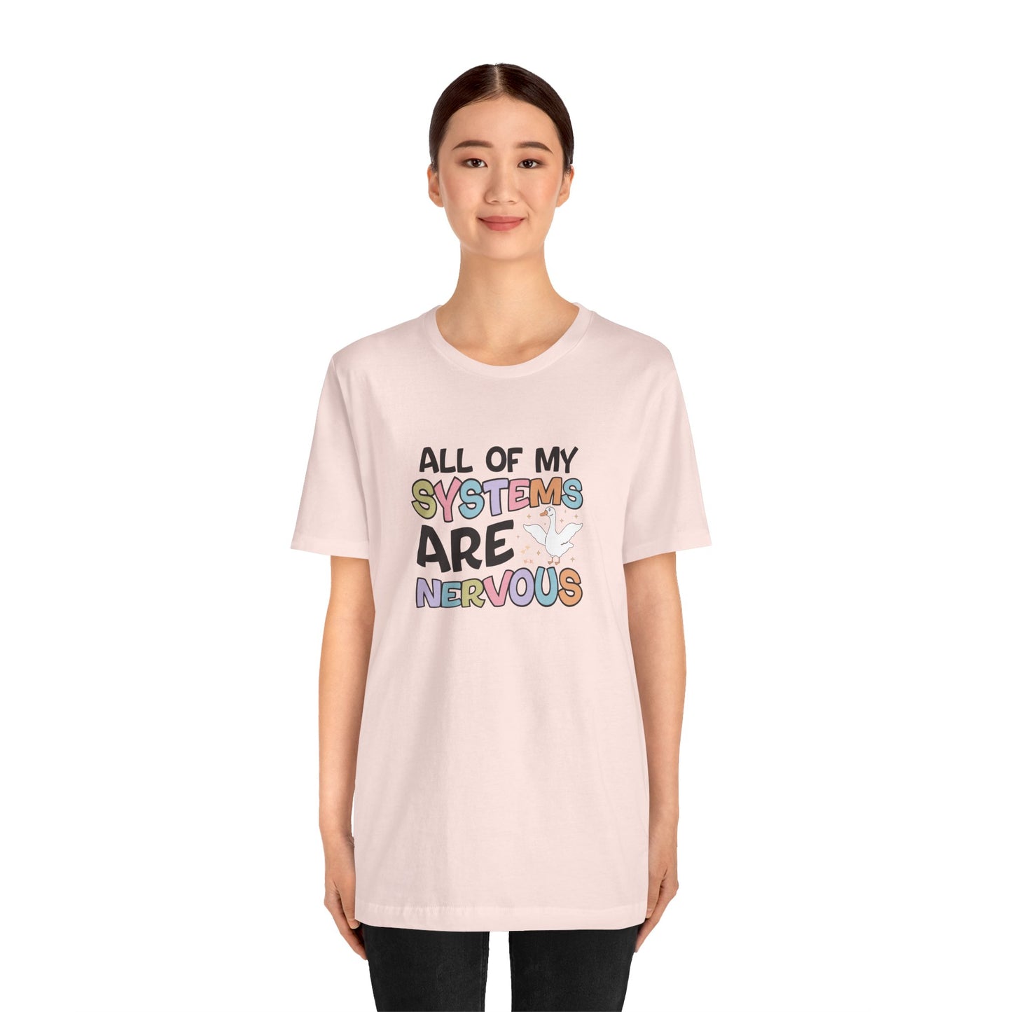 T-Shirt All of My Systems Are Nervous T-Shirt – Pastel Goose Humor Tee