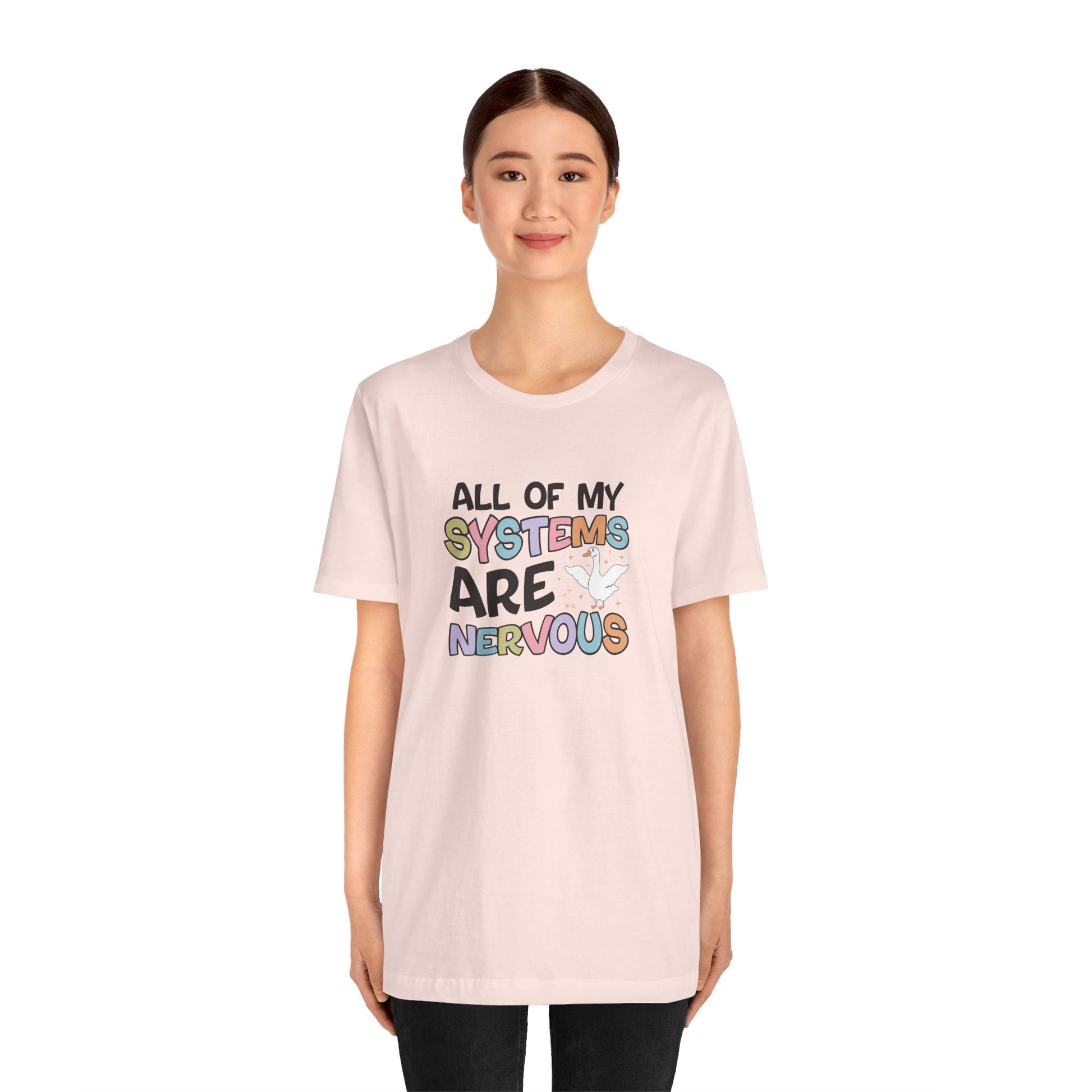 T-Shirt All of My Systems Are Nervous T-Shirt – Pastel Goose Humor Tee