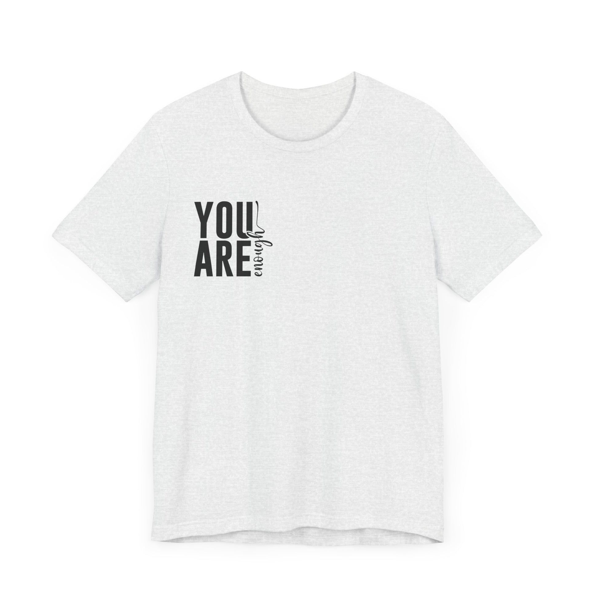 You Are Enough – Ash You Are Enough Shirt for Mental Health Support