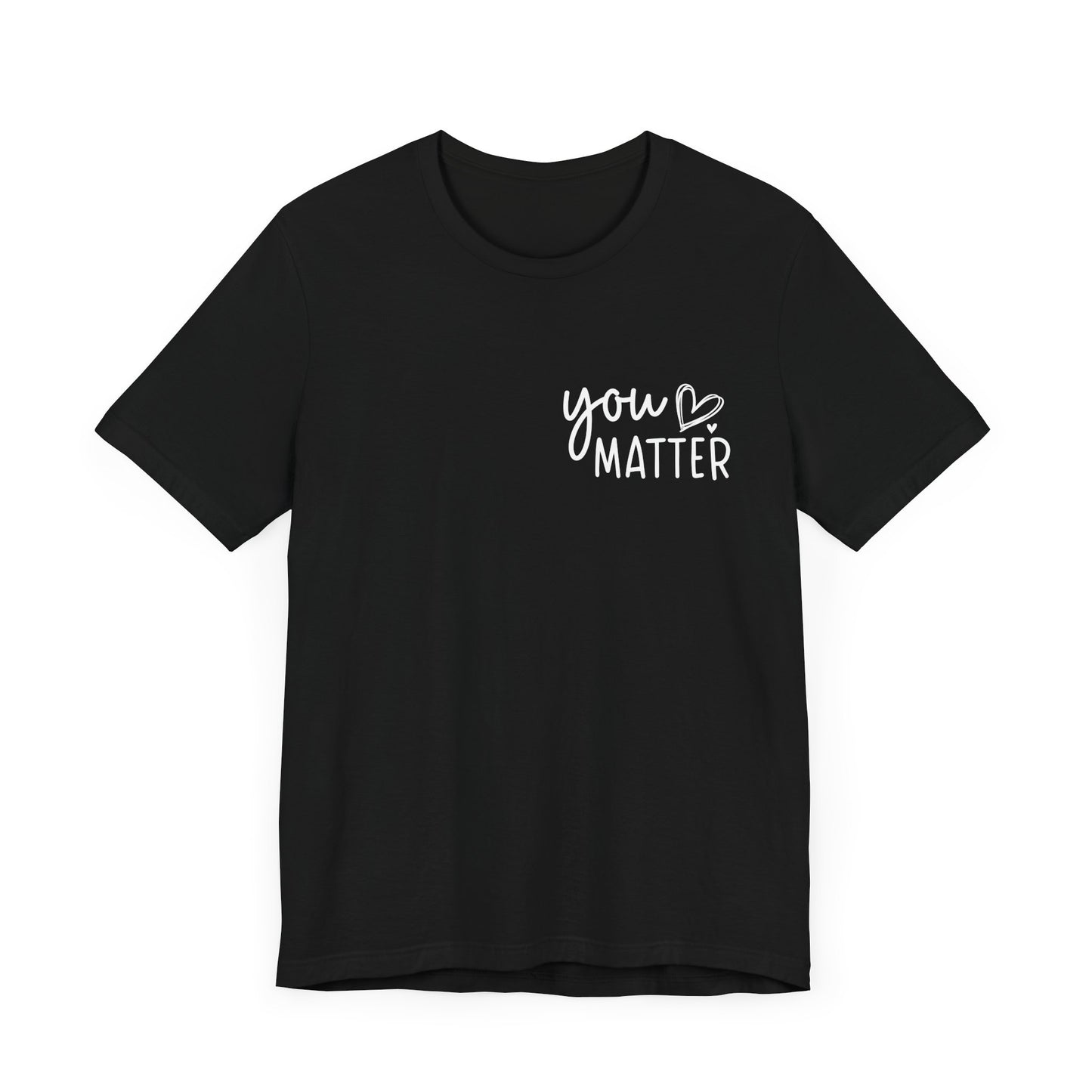 You Matter, Dear Person Behind Me – Black T Shirt You Matter