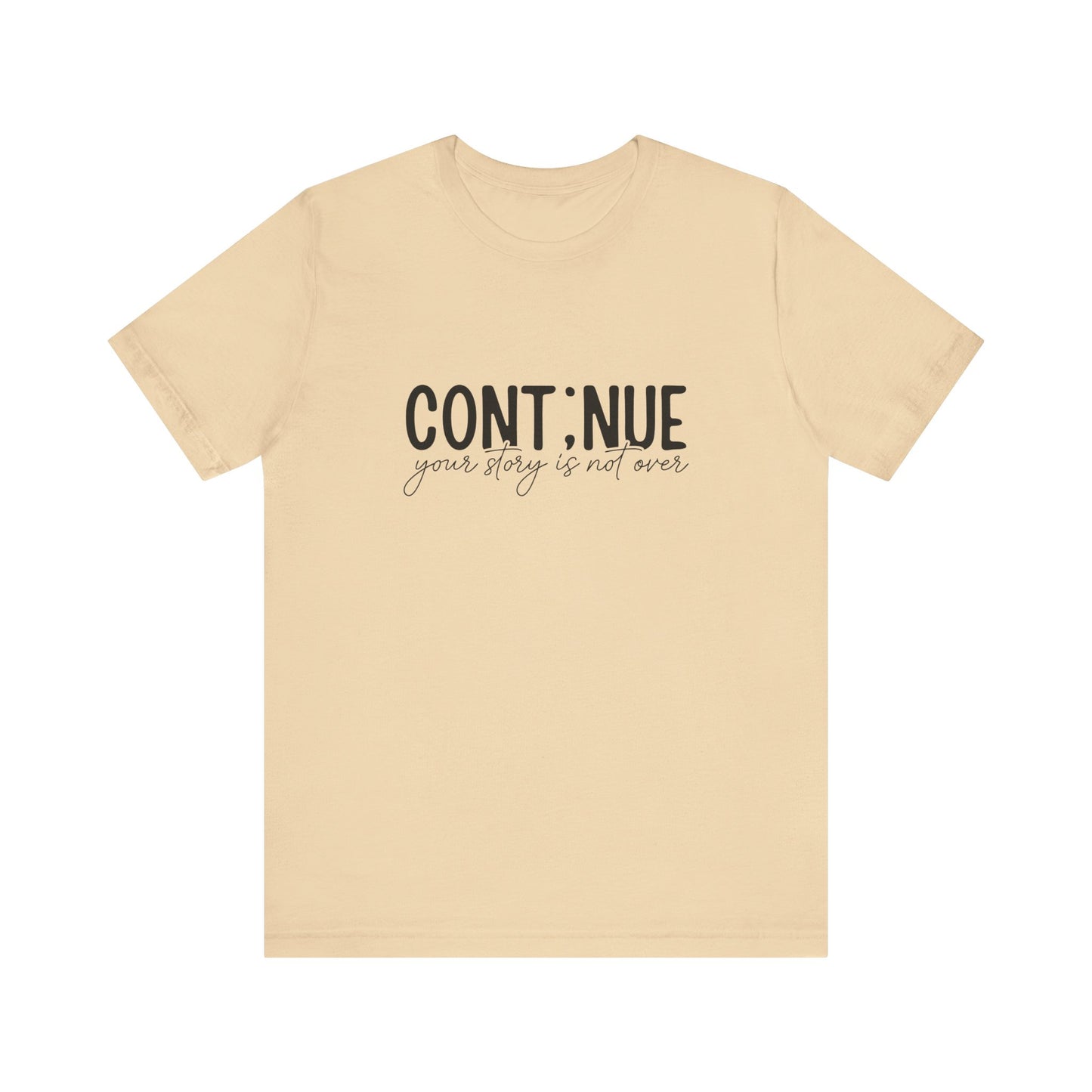Soft Cream Continue, Your Story Is Not Over – Suicide Prevention T Shirt