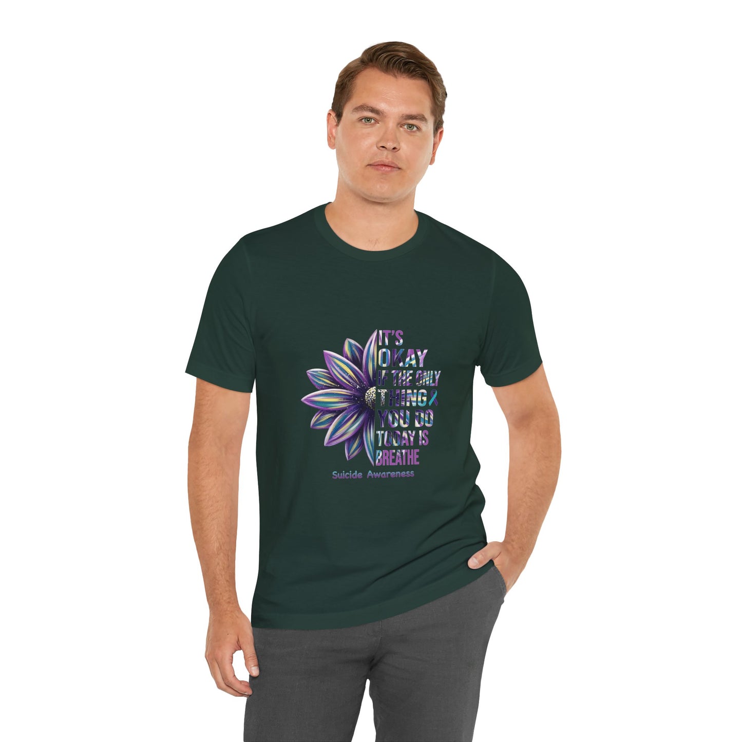 It’s Okay If You Only Breathe Today – Forest Green Suicide Awareness Shirts