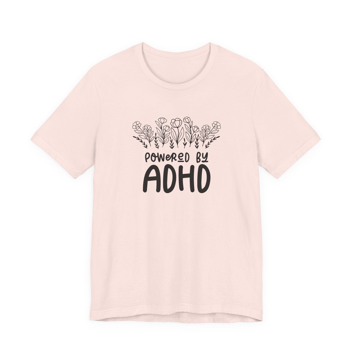 T-Shirt POWERED BY ADHD – Floral ADHD T Shirt for Teens & Adults