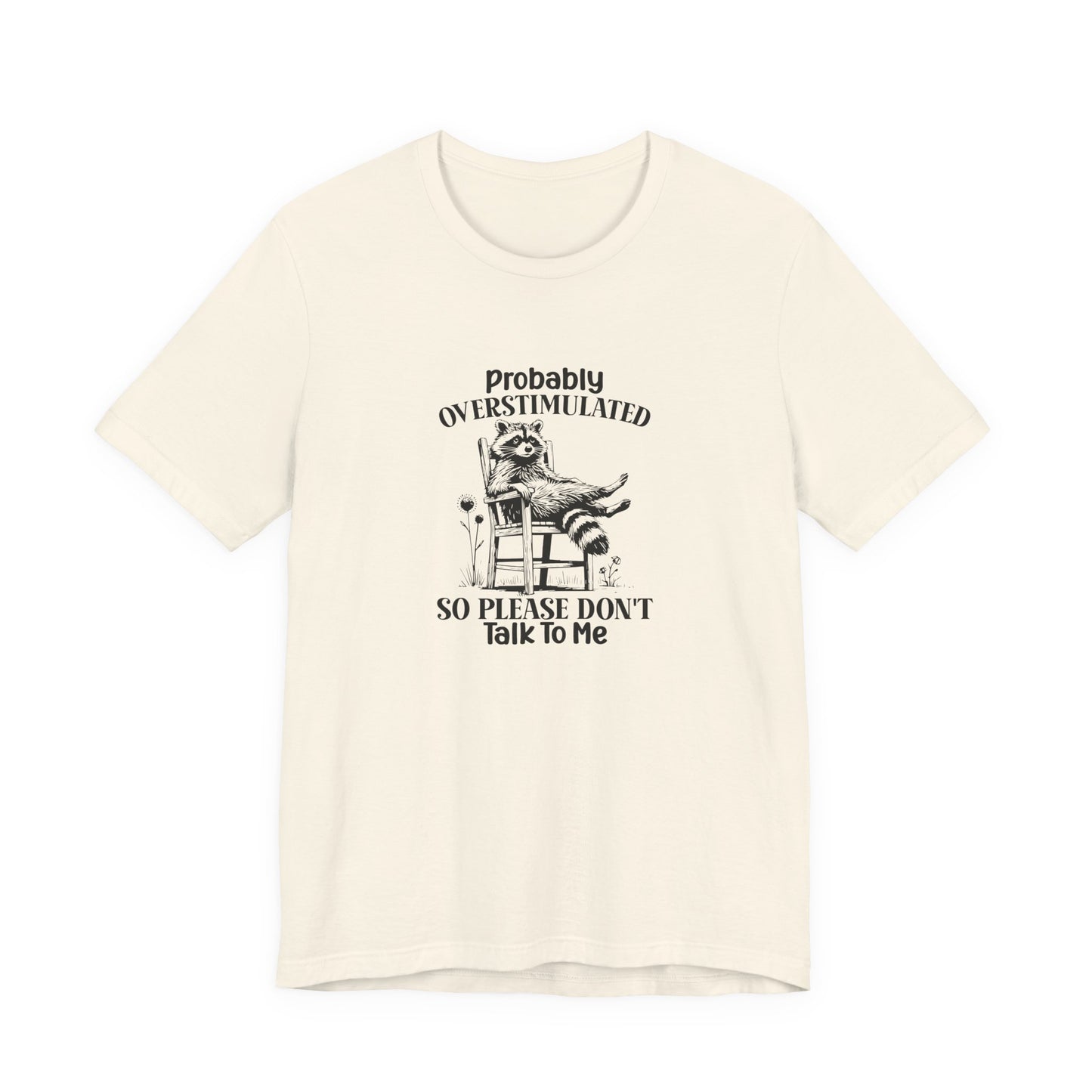 T-Shirt probably OVERSTIMULATED Shirt – Funny Anxiety Shirt with Raccoon