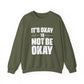 It’s Okay Not to Be Okay – Mental Health Sweatshirt for Awareness