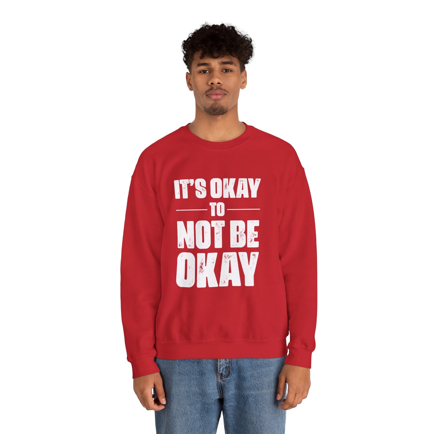 It’s Okay Not to Be Okay – Mental Health Sweatshirt for Awareness