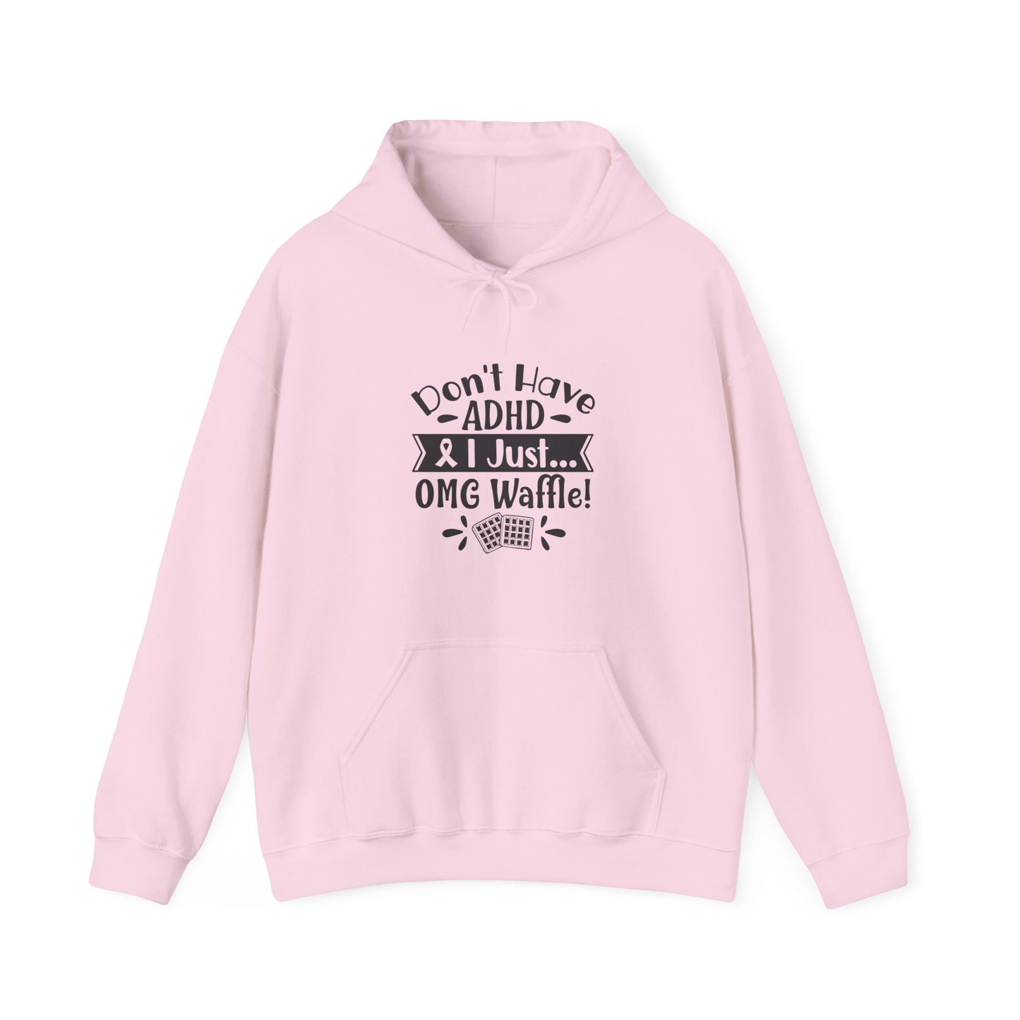 Hoodie Don't Have ADHD I Just... OMG Waffle! – Funny ADHD Awareness Hoodie