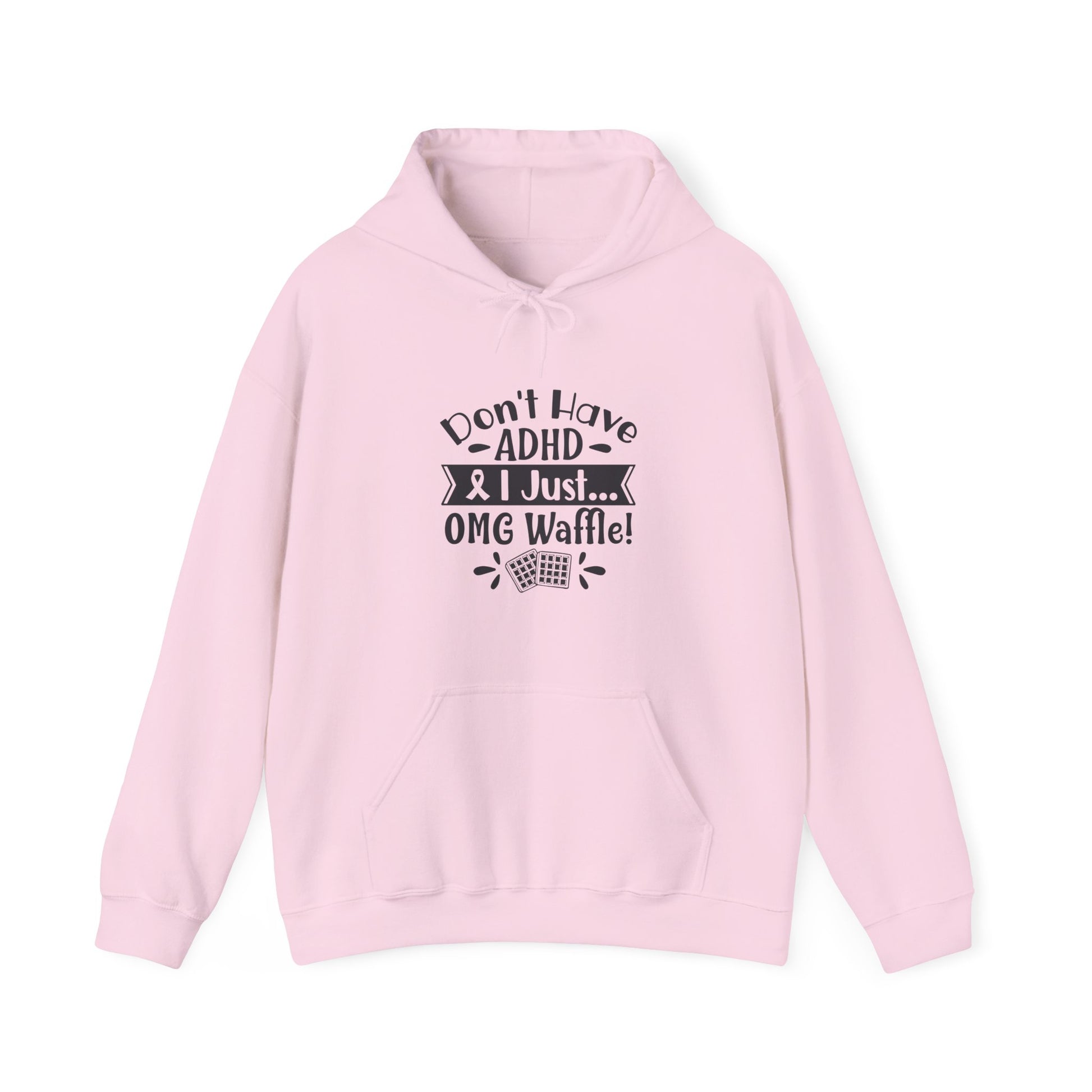 Hoodie Don't Have ADHD I Just... OMG Waffle! – Funny ADHD Awareness Hoodie