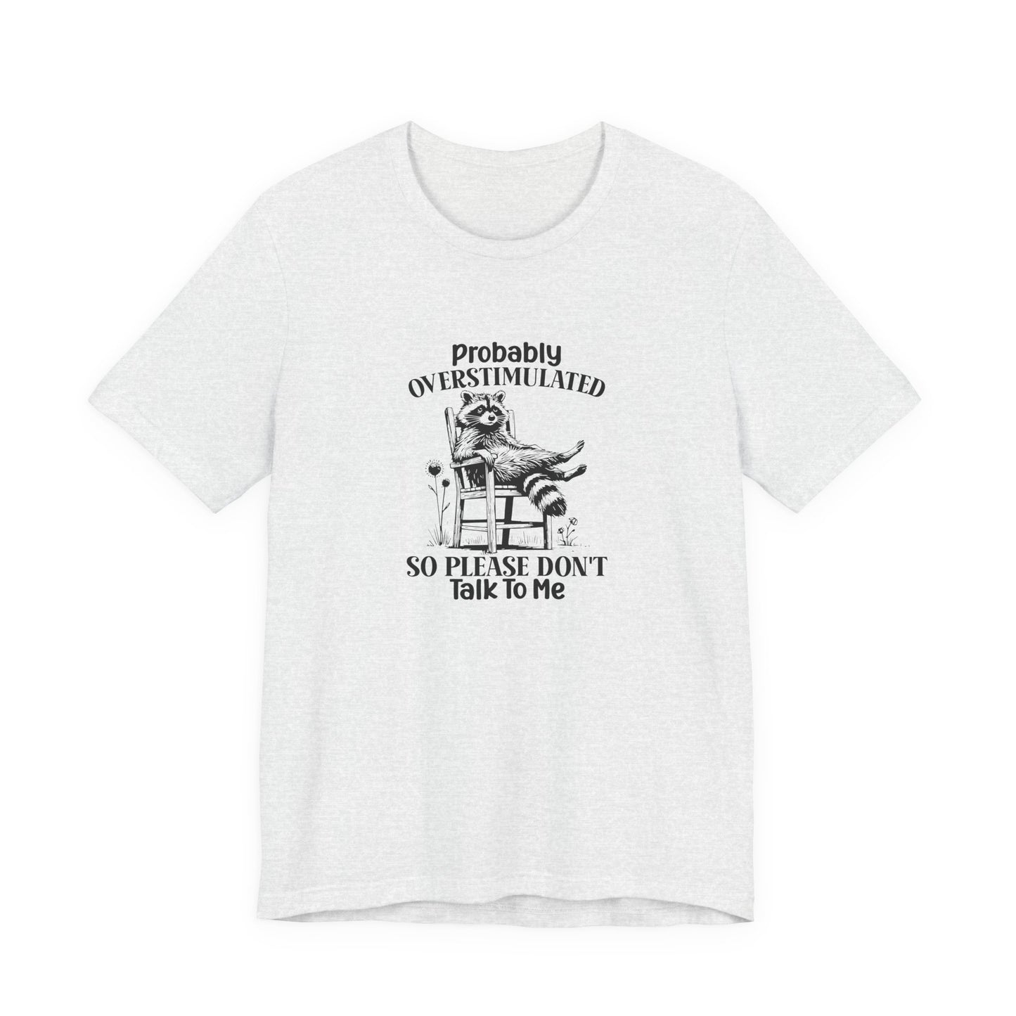 T-Shirt probably OVERSTIMULATED Shirt – Funny Anxiety Shirt with Raccoon