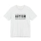 Ash Autism; Seeing the World Differently Autism T-Shirt