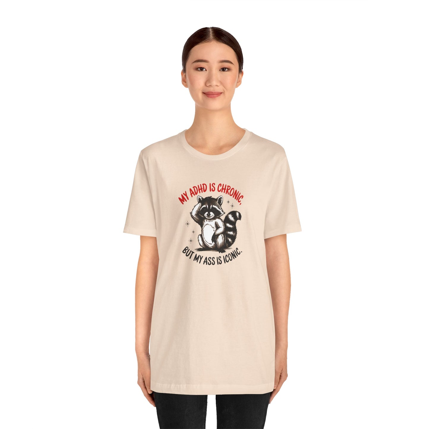 T-Shirt MY ADHD IS CHRONIC BUT MY ASS IS ICONIC – Funny ADHD T-shirt