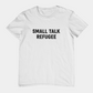 T-Shirt SMALL TALK REFUGEE Shirt – Funny Introvert Minimalist Graphic Tee