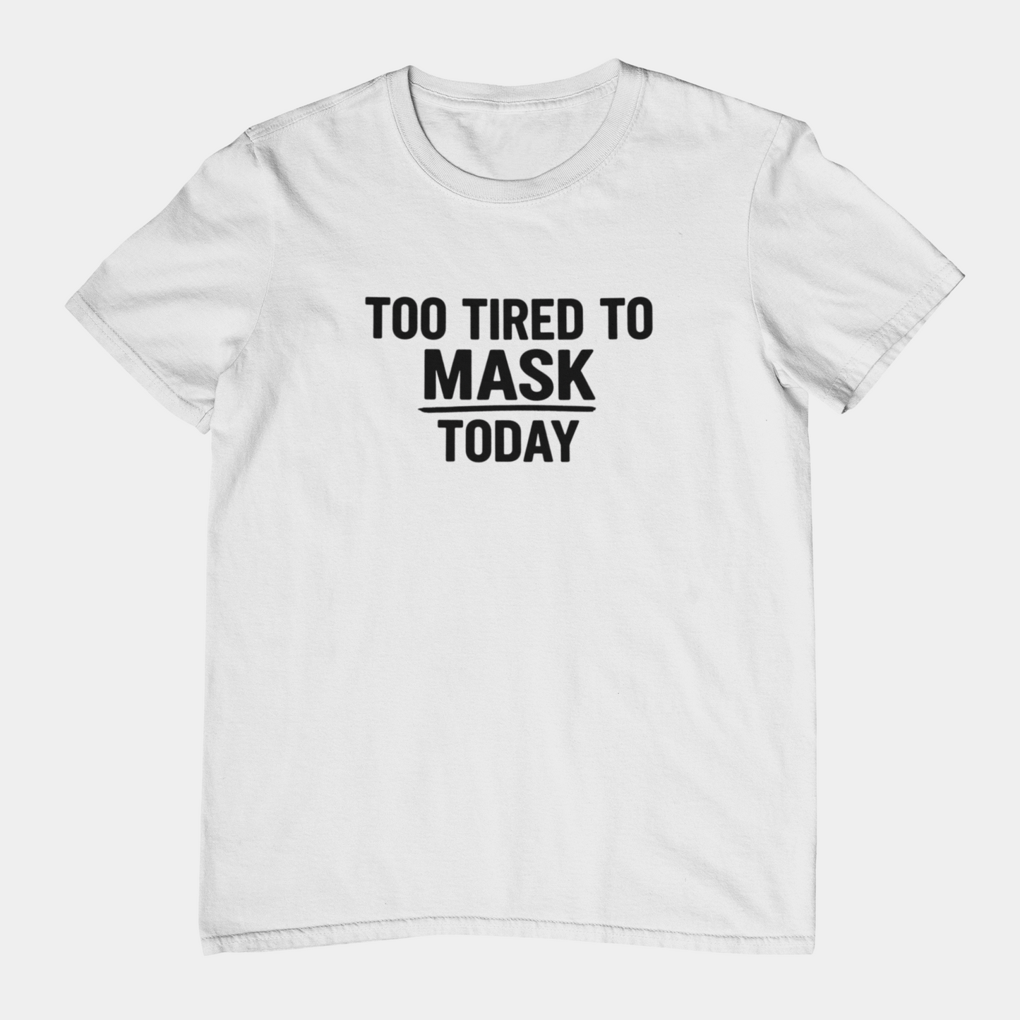 T-Shirt TOO TIRED TO MASK TODAY Shirt – Autism Awareness Graphic Tee