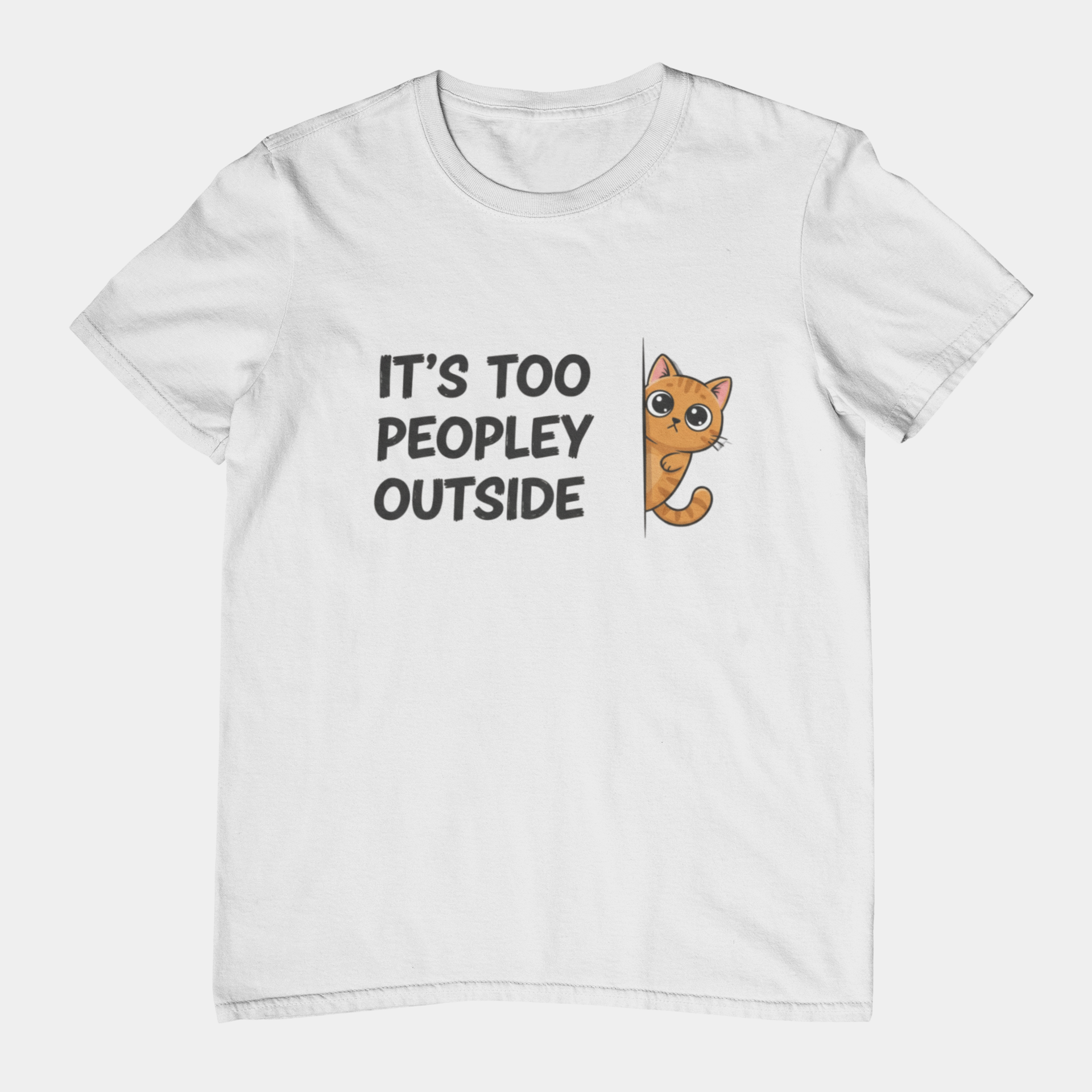 T-Shirt IT'S TOO PEOPLEY OUTSIDE Shirt – Funny Cat Lover Introvert Tee