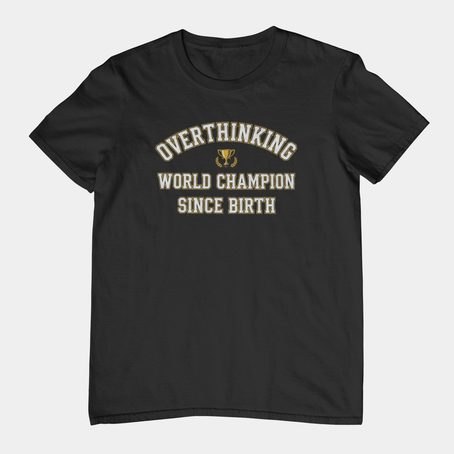 T-Shirt Overthinking World Champion T-Shirt – Funny Varsity Graphic Tee