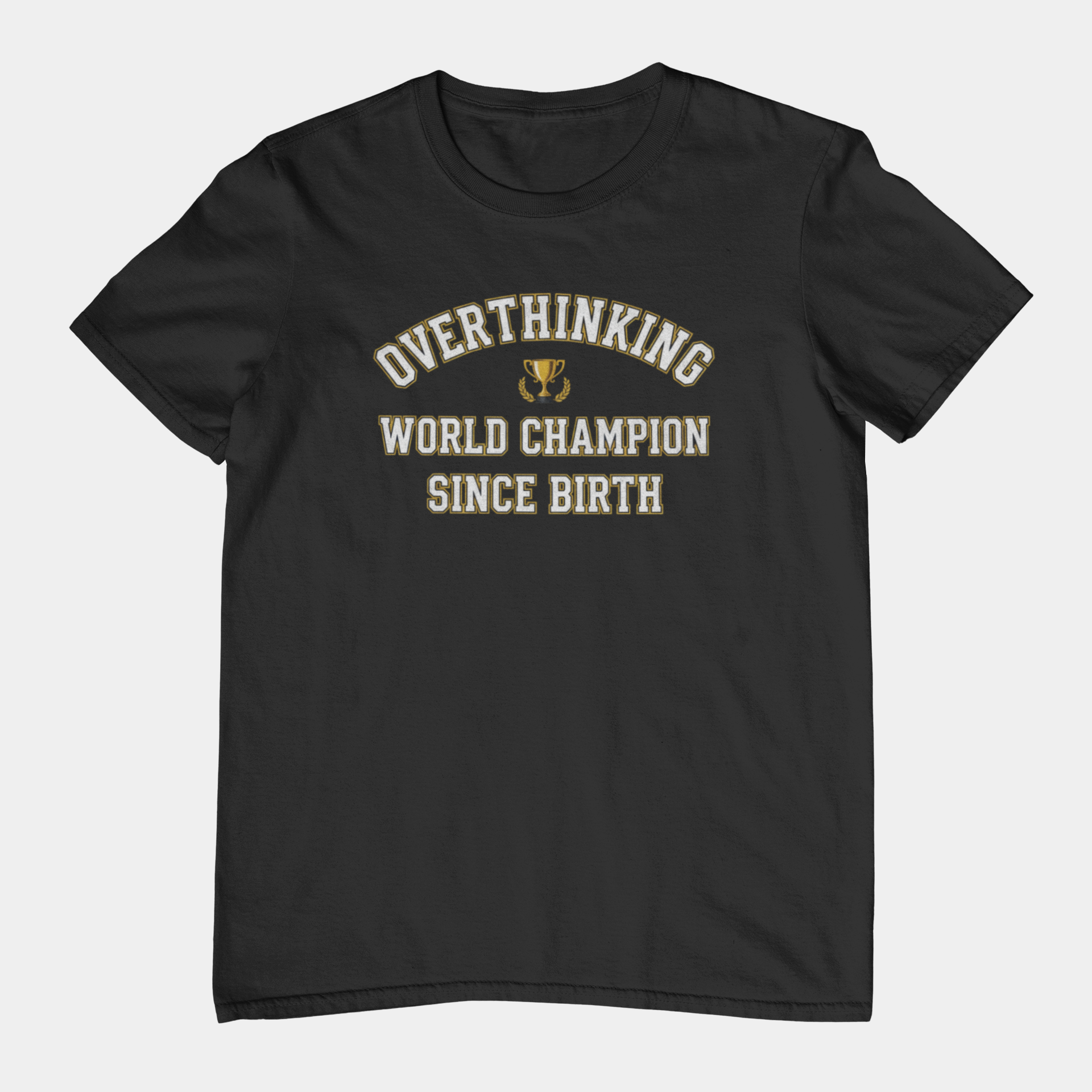 T-Shirt Overthinking World Champion T-Shirt – Funny Varsity Graphic Tee