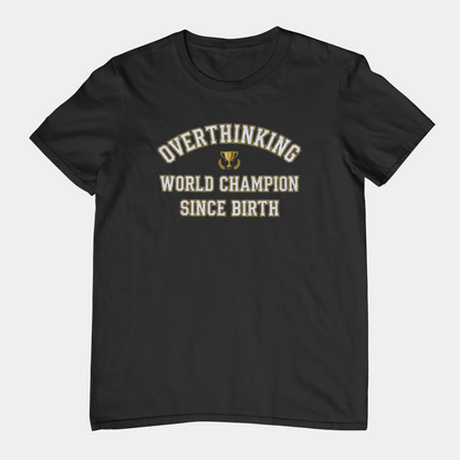 T-Shirt Overthinking World Champion T-Shirt – Funny Varsity Graphic Tee