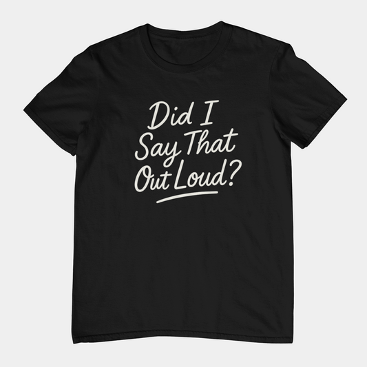 T-Shirt Did I Say That Out Loud Funny ADHD Typographic Graphic T-Shirt