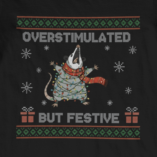 Overstimulated But Festive - Ugly Christmas Sweater Shirt Opossum