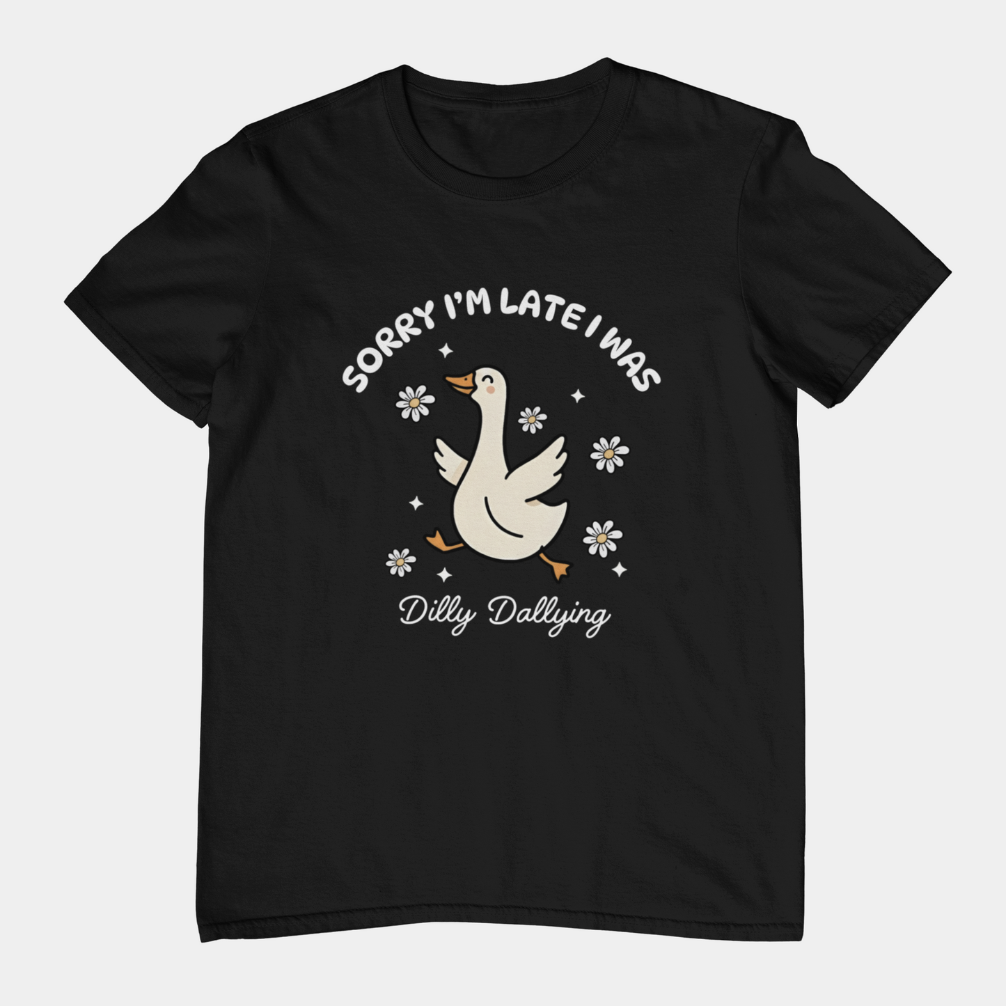 T-Shirt Sorry I'm Late I Was Dilly Dallying - Funny Always Late Shirt