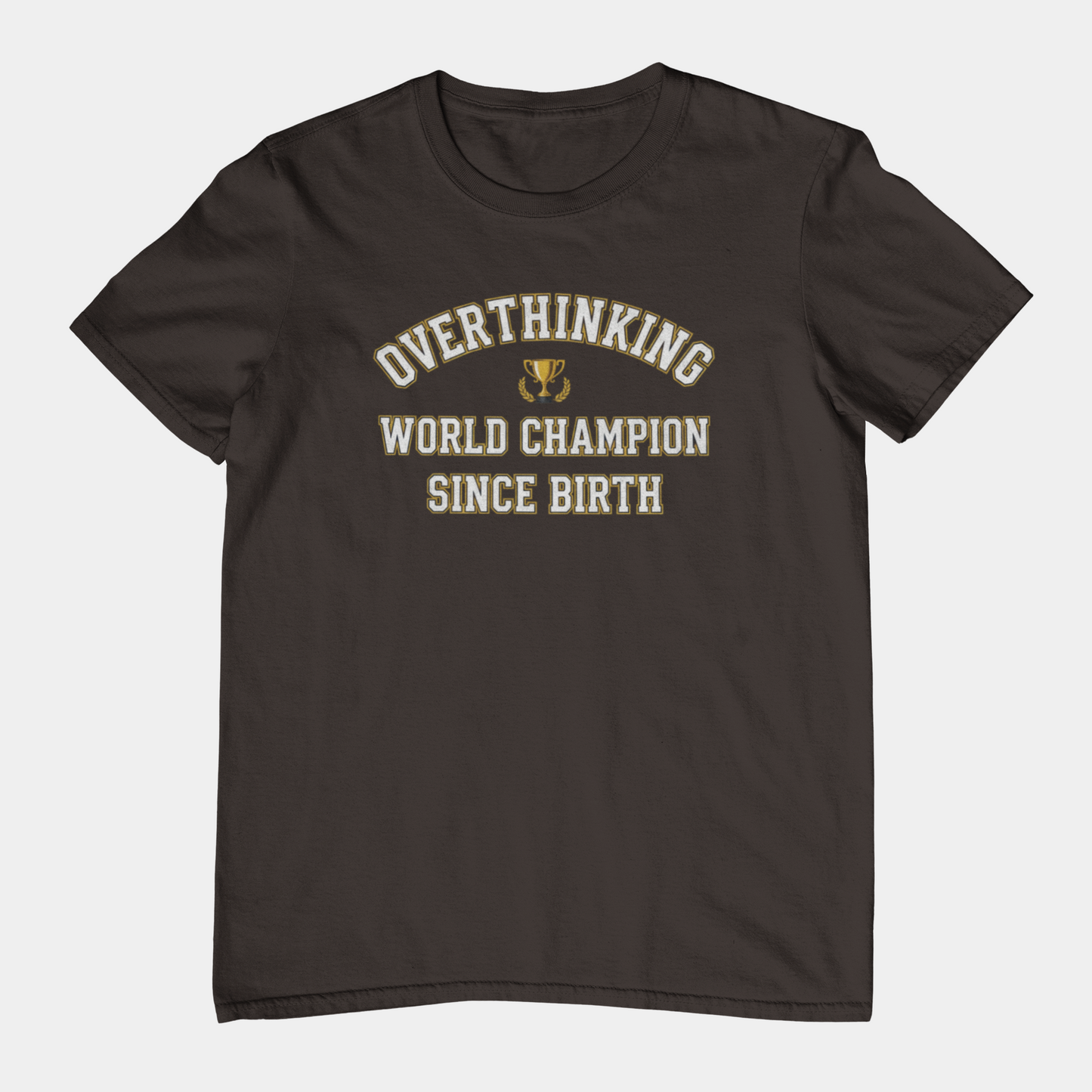 T-Shirt Overthinking World Champion T-Shirt – Funny Varsity Graphic Tee