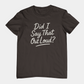 T-Shirt Did I Say That Out Loud Funny ADHD Typographic Graphic T-Shirt