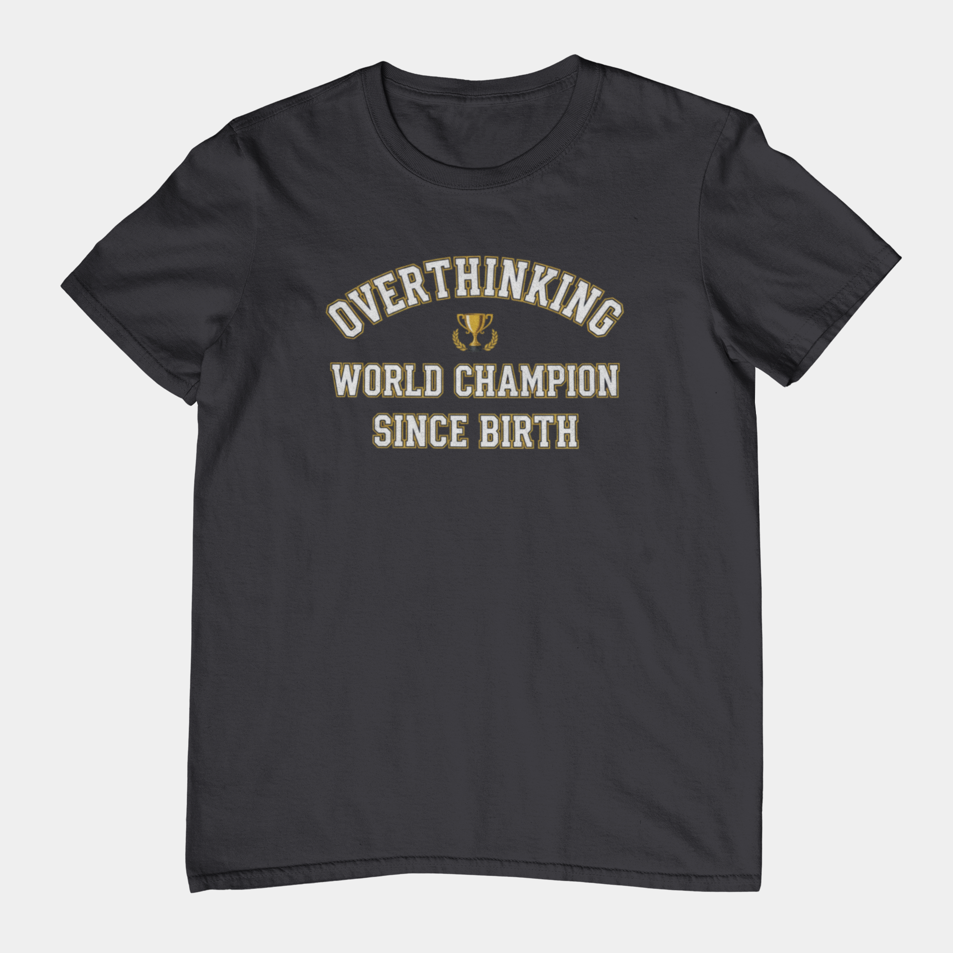 T-Shirt Overthinking World Champion T-Shirt – Funny Varsity Graphic Tee
