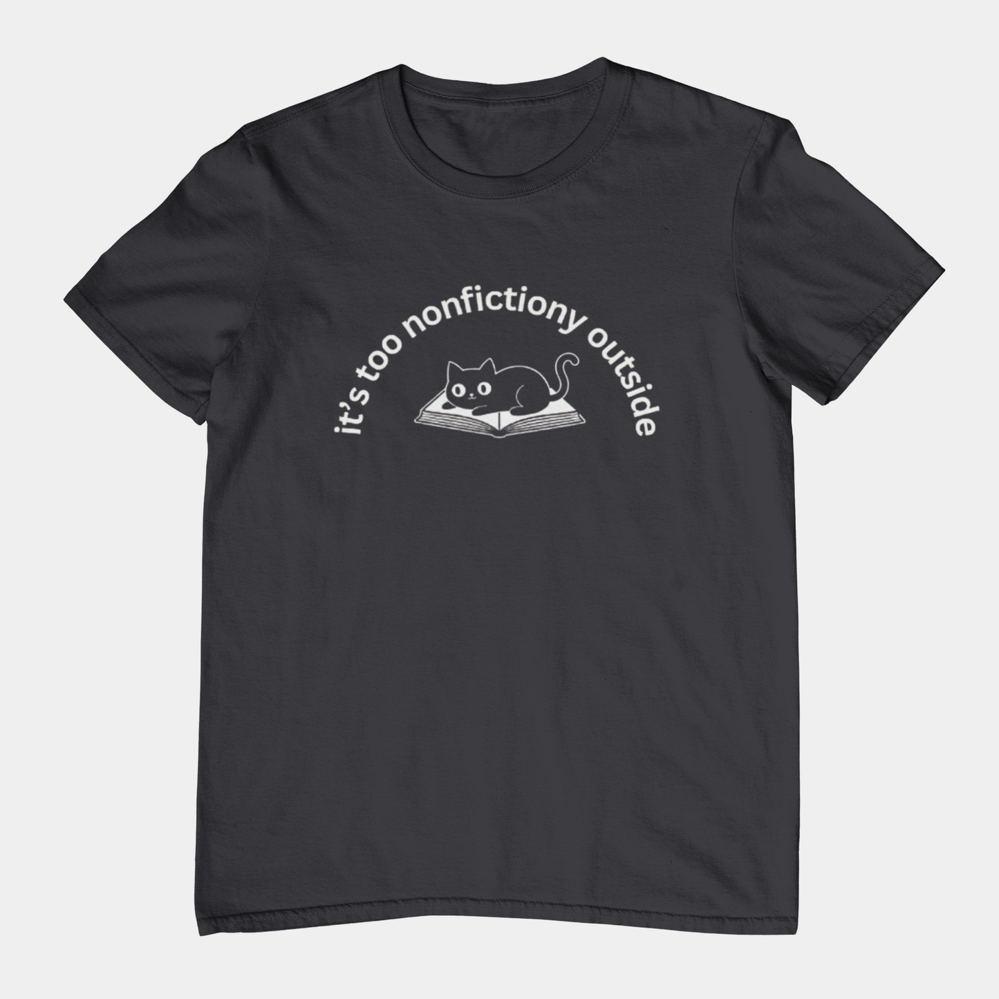 T-Shirt It's Too Nonfictiony Outside Cat Shirt – Funny Book Lover T-Shirt