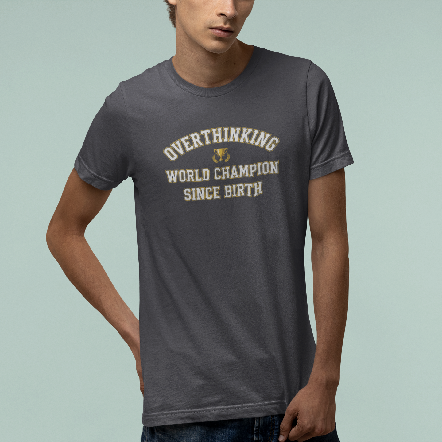 T-Shirt Overthinking World Champion T-Shirt – Funny Varsity Graphic Tee